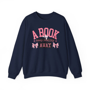 Book Lover Sweatshirt - A Book Keeps Reality Away