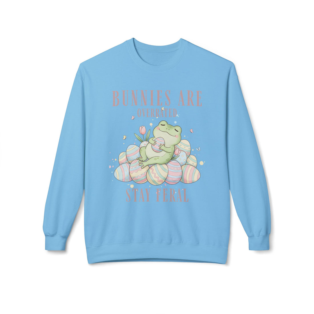Crewneck Sweatshirt — Cute Frog & Easter Eggs “Bunnies Are Overrated, Stay Feral”