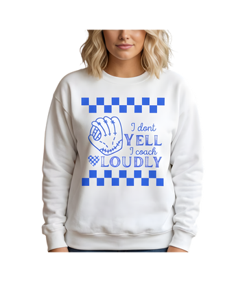 Coach Loudly Sweatshirt — "I Don't Yell I Coach Loudly" Baseball Crewneck